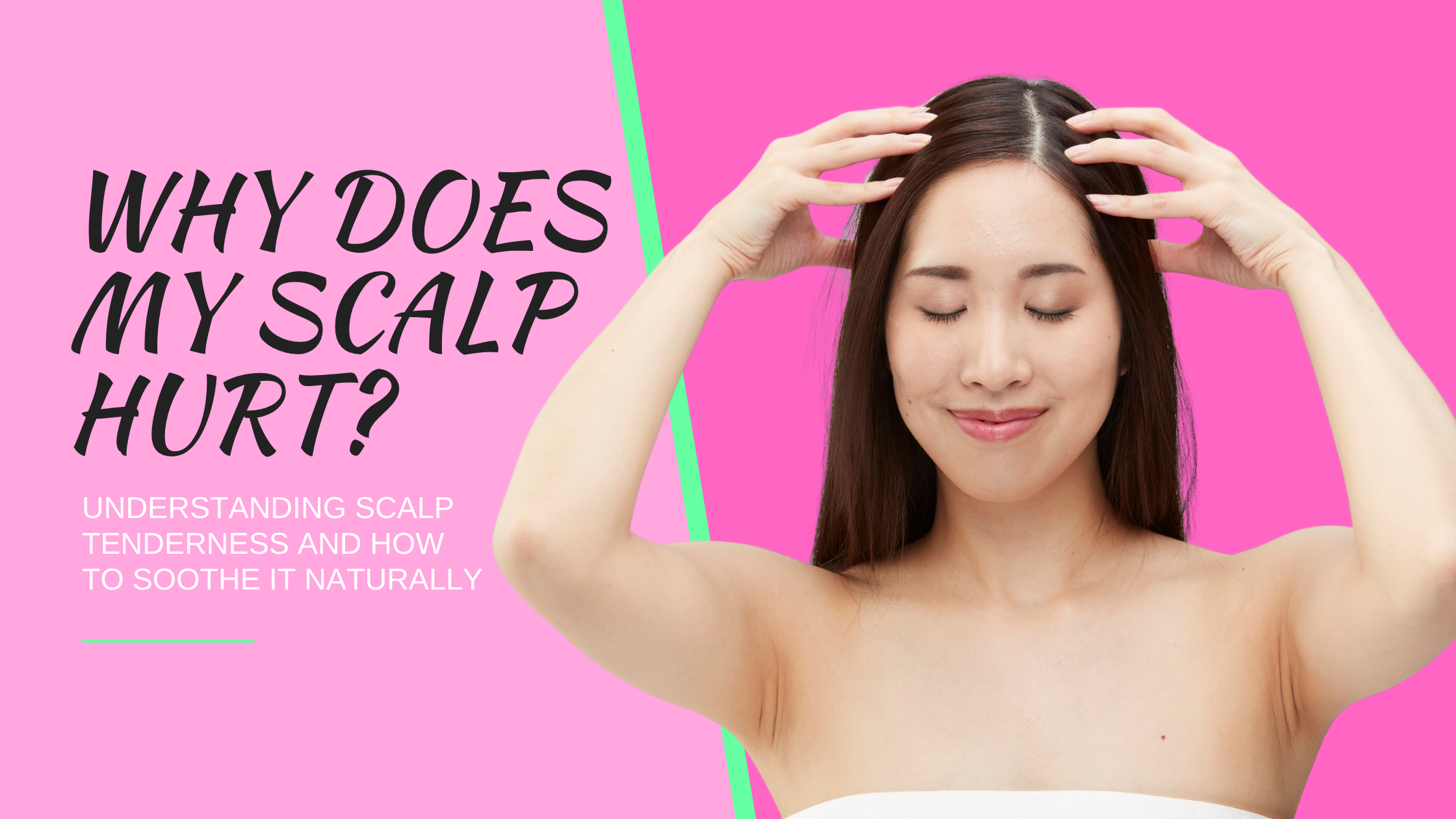 Why Does My Scalp Hurt?